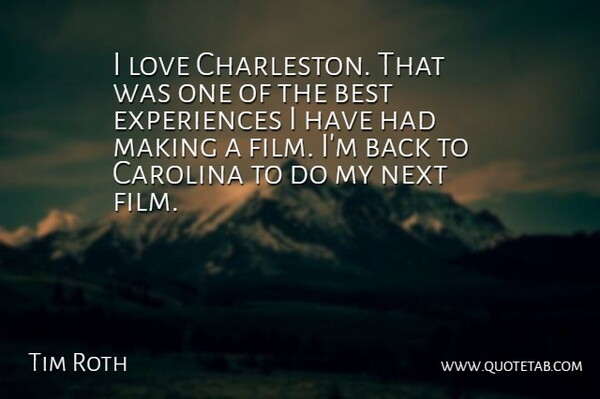 Tim Roth Quote About Best, Carolina, Love, Next: I Love Charleston That Was...