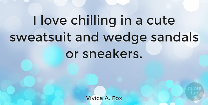 Vivica A. Fox Quote About Chilling, Love: I Love Chilling In A...