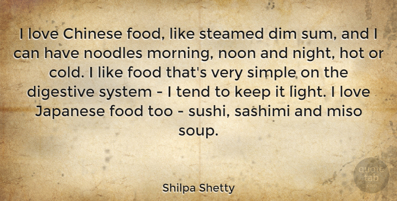 Shilpa Shetty Quote About Morning, Simple, Night: I Love Chinese Food Like...
