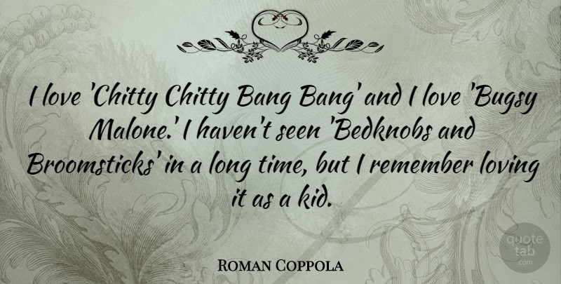 Roman Coppola Quote About Kids, Long, Bangs: I Love Chitty Chitty Bang...