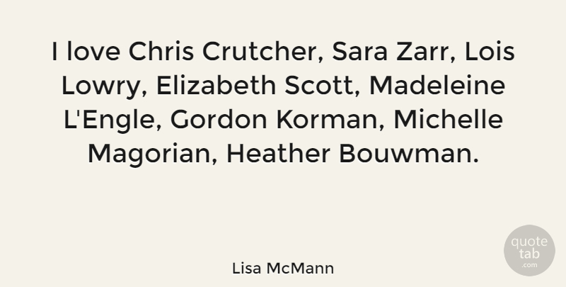 Lisa McMann Quote About Gordon, Heather, Love, Michelle: I Love Chris Crutcher Sara...