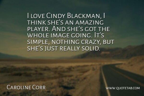 Caroline Corr Quote About Amazing, Cindy, Image, Love: I Love Cindy Blackman I...
