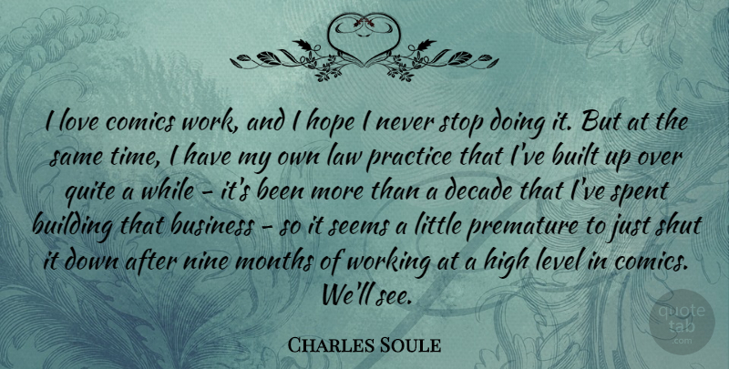Charles Soule Quote About Building, Built, Business, Comics, Decade: I Love Comics Work And...
