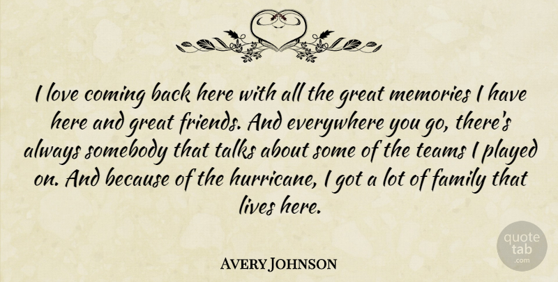 Avery Johnson Quote About Coming, Everywhere, Family, Great, Lives: I Love Coming Back Here...