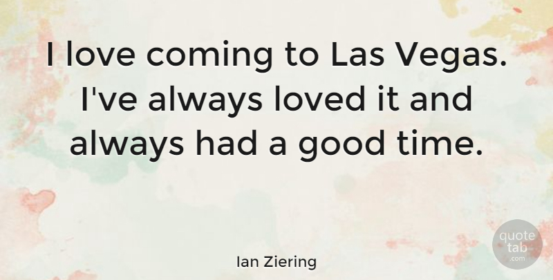 Ian Ziering Quote About Vegas, Las Vegas, Good Times: I Love Coming To Las...