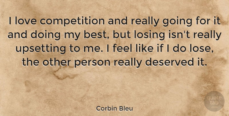 Corbin Bleu Quote About Upset, Competition, Going For It: I Love Competition And Really...