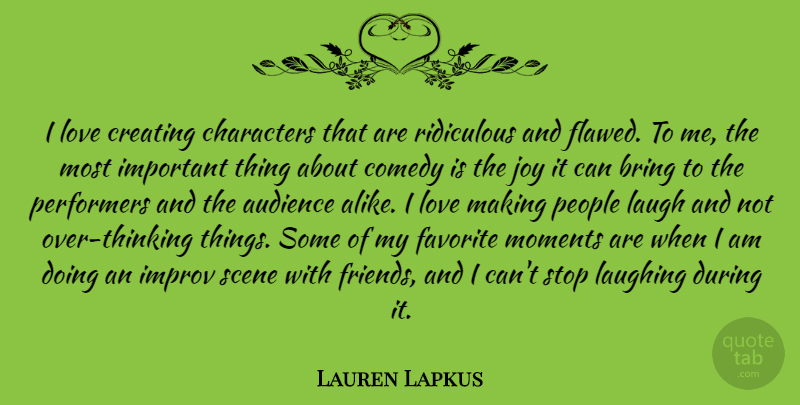 Lauren Lapkus Quote About Audience, Bring, Characters, Creating, Favorite: I Love Creating Characters That...