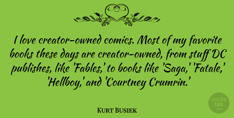Kurt Busiek Quote About Days, Dc, Love, Stuff: I Love Creator Owned Comics...