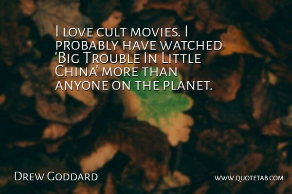 Drew Goddard Quote About Anyone, Cult, Love, Movies, Trouble: I Love Cult Movies I...