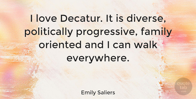 Emily Saliers Quote About Family, Love, Oriented: I Love Decatur It Is...