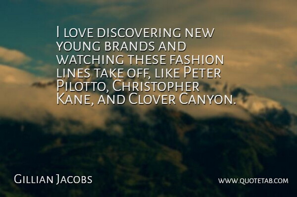 Gillian Jacobs Quote About Fashion, Lines, Peter: I Love Discovering New Young...