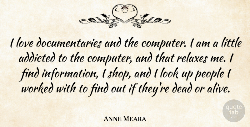 Anne Meara Quote About Addicted, Love, People, Worked: I Love Documentaries And The...