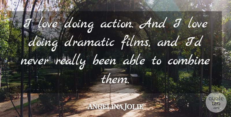 Angelina Jolie Quote About Able, Action, Film: I Love Doing Action And...