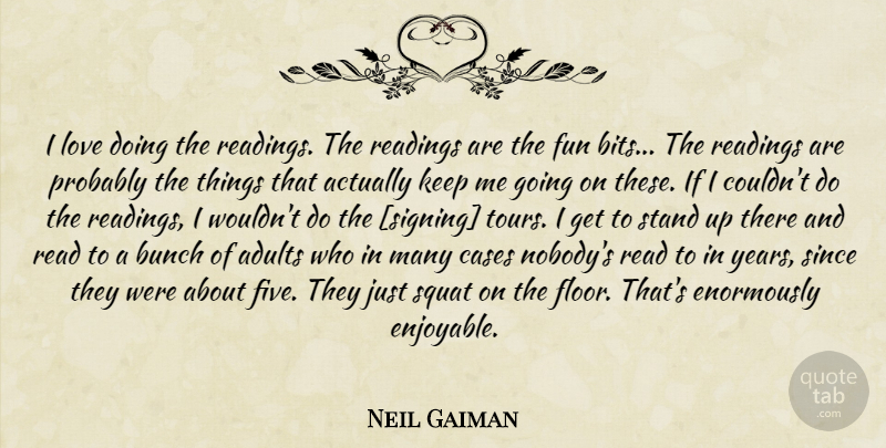 Neil Gaiman Quote About Fun, Reading, Years: I Love Doing The Readings...