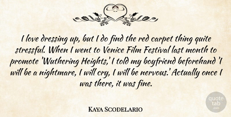 Kaya Scodelario Quote About Beforehand, Boyfriend, Carpet, Dressing, Festival: I Love Dressing Up But...