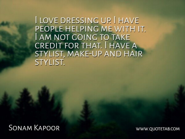 Sonam Kapoor Quote About Dressing, Helping, Love, People: I Love Dressing Up I...