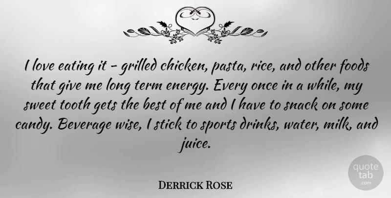Derrick Rose Quote About Wise, Sports, Sweet: I Love Eating It Grilled...
