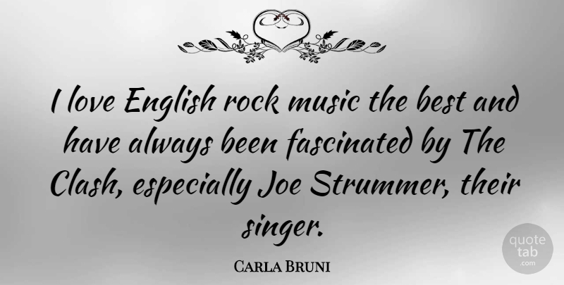 Carla Bruni Quote About Rocks, Singers, Rock Music: I Love English Rock Music...