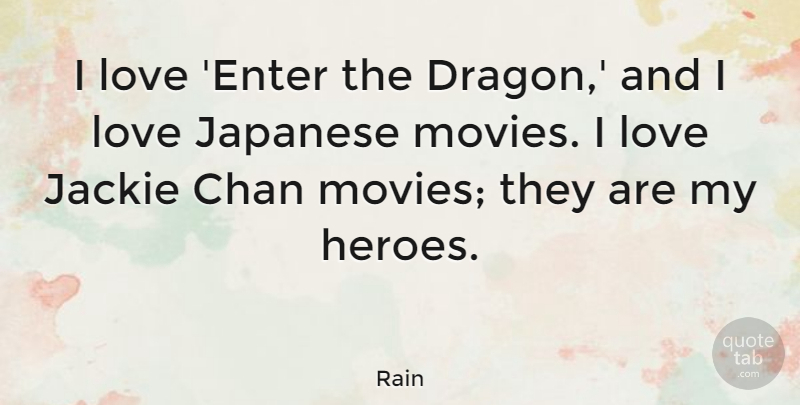 Rain Quote About Jackie, Japanese, Love, Movies: I Love Enter The Dragon...