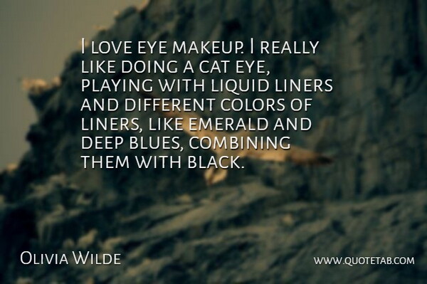Olivia Wilde Quote About Cat, Eye, Makeup: I Love Eye Makeup I...