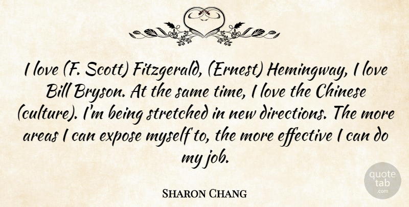 Sharon Chang Quote About Areas, Bill, Chinese, Culture, Effective: I Love F Scott Fitzgerald...