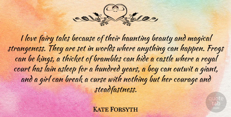 Kate Forsyth Quote About Asleep, Beauty, Boy, Break, Castle: I Love Fairy Tales Because...