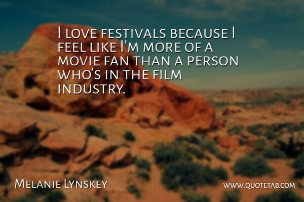 Melanie Lynskey Quote About Festivals, Fans, Film: I Love Festivals Because I...