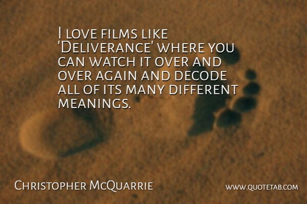 Christopher McQuarrie Quote About Films, Love: I Love Films Like Deliverance...