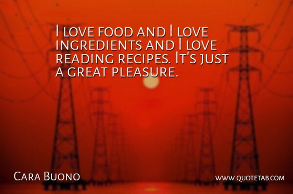 Cara Buono Quote About Food, Great, Love, Reading: I Love Food And I...