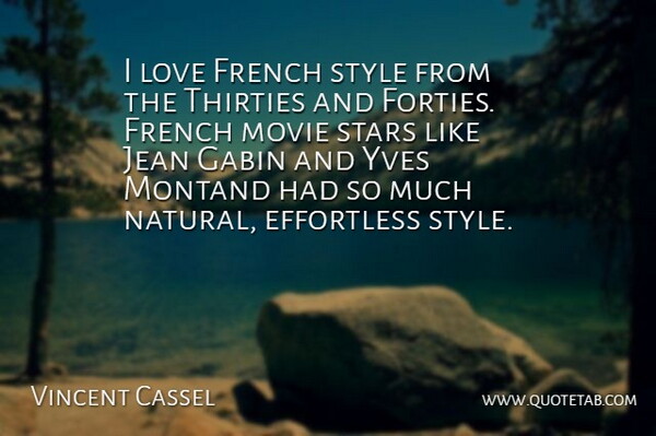 Vincent Cassel Quote About Stars, Style, French Love: I Love French Style From...