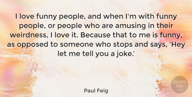 Paul Feig Quote About People, Hey, Weirdness: I Love Funny People And...