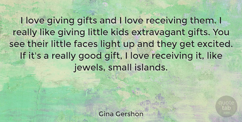 Gina Gershon Quote About Christmas, Kids, Light: I Love Giving Gifts And...