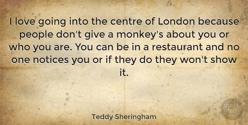 Teddy Sheringham Quote About Giving, People, Monkeys: I Love Going Into The...