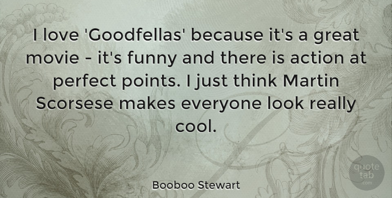 Booboo Stewart Quote About Thinking, Perfect, Looks: I Love Goodfellas Because Its...