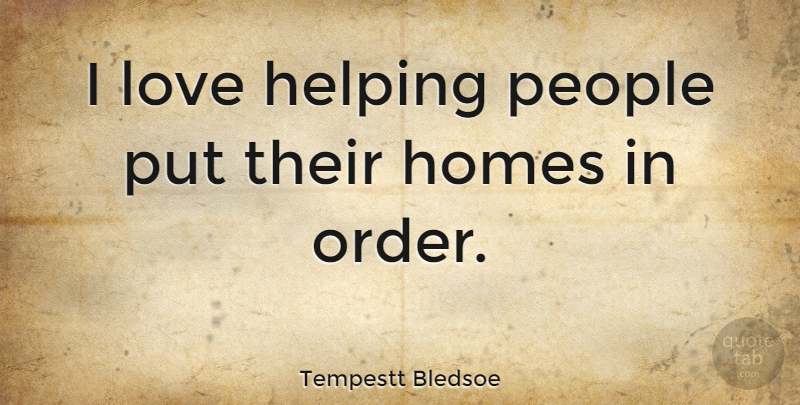 Tempestt Bledsoe Quote About Homes, Love, People: I Love Helping People Put...
