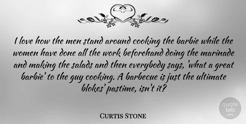 Curtis Stone Quote About Men, Guy, Cooking: I Love How The Men...