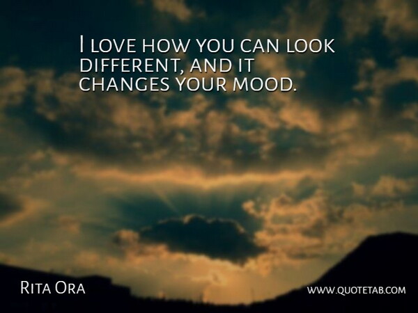 Rita Ora Quote About Love: I Love How You Can...