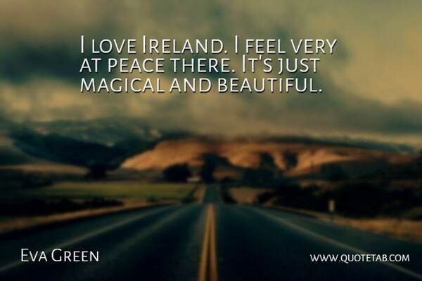 Eva Green Quote About Beautiful, Feels, Ireland: I Love Ireland I Feel...