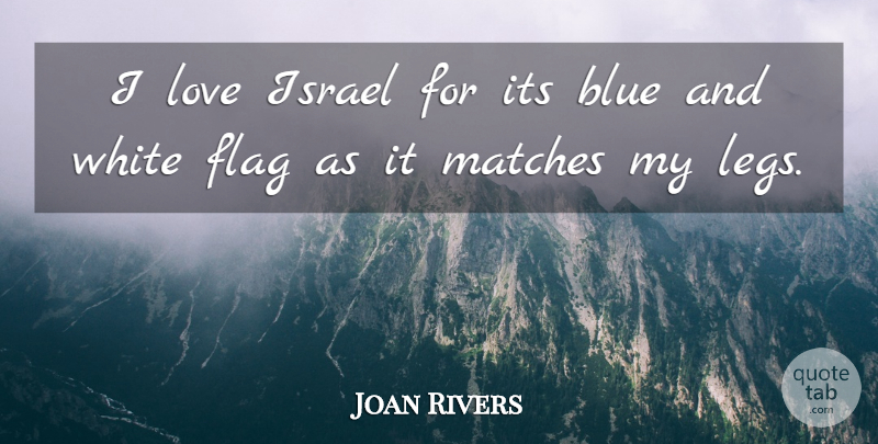 Joan Rivers Quote About Love Is, Blue, White: I Love Israel For Its...