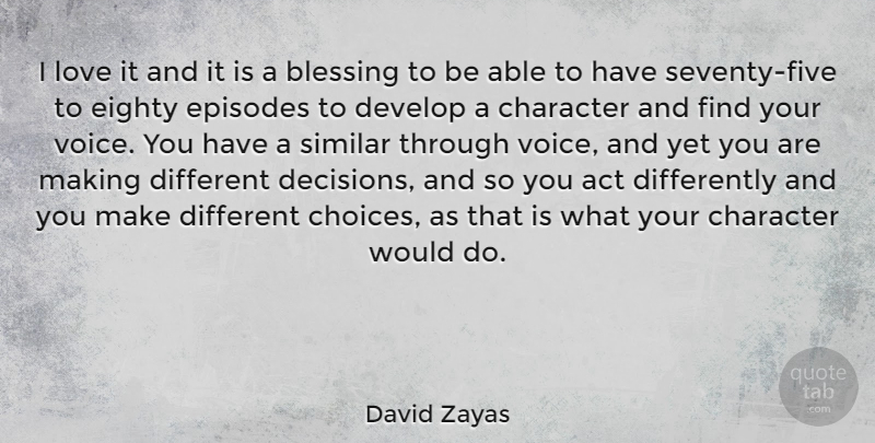 David Zayas Quote About Blessing, Develop, Eighty, Episodes, Love: I Love It And It...