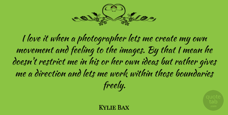 Kylie Bax Quote About Mean, Ideas, Giving: I Love It When A...