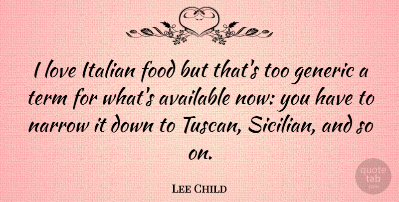 Lee Child Quote About Italian, Term, Sicilian: I Love Italian Food But...
