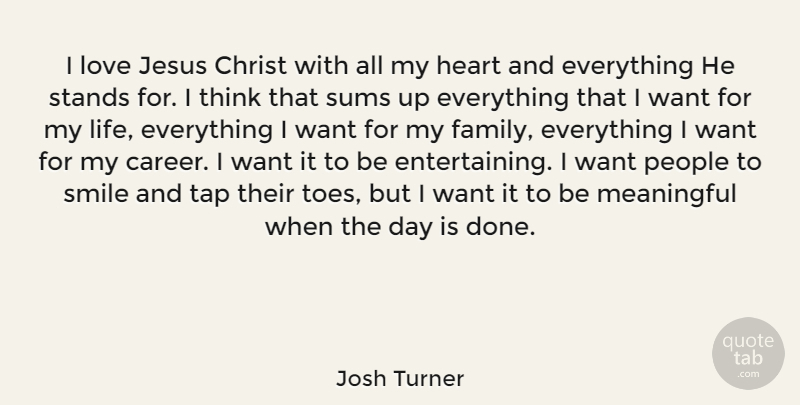 Josh Turner Quote About Meaningful, Jesus, Heart: I Love Jesus Christ With...