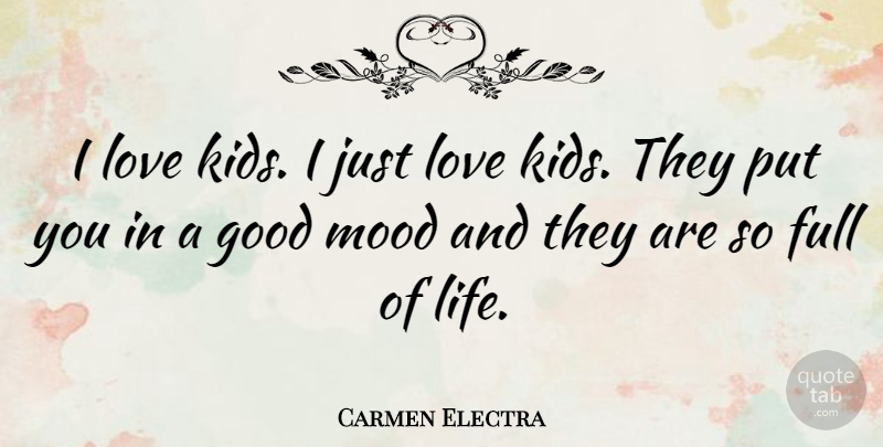 Carmen Electra Quote About Kids, Good Mood, Mood: I Love Kids I Just...