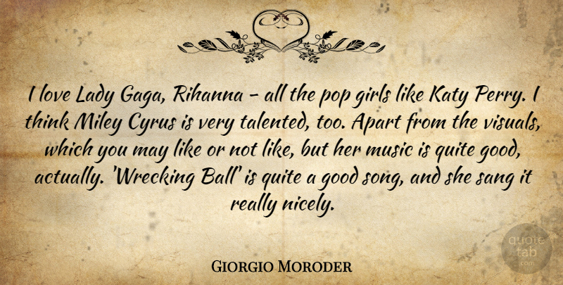 Giorgio Moroder Quote About Apart, Girls, Good, Lady, Love: I Love Lady Gaga Rihanna...