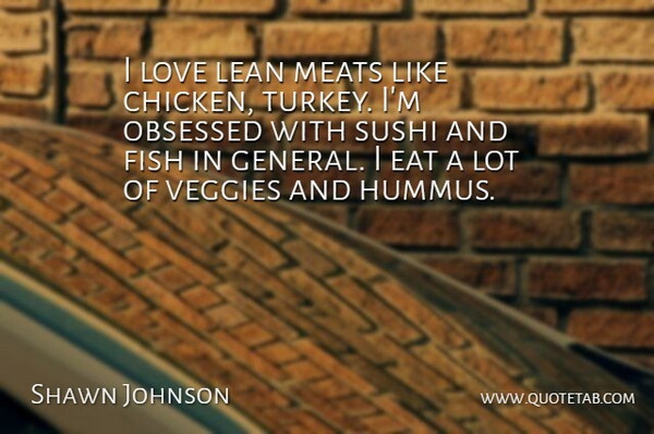 Shawn Johnson Quote About Turkeys, Sushi, Meat: I Love Lean Meats Like...