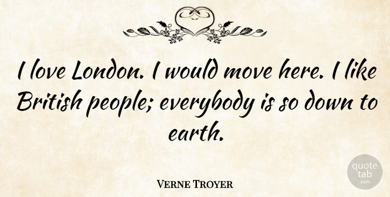 Verne Troyer Quote About Moving, People, Earth: I Love London I Would...