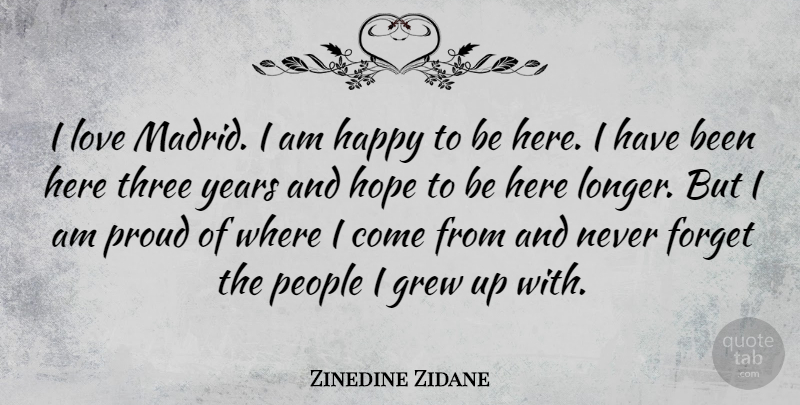 Zinedine Zidane Quote About Years, People, Three: I Love Madrid I Am...