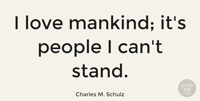 Charles M. Schulz Quote About Witty, People, Peanuts: I Love Mankind Its People...