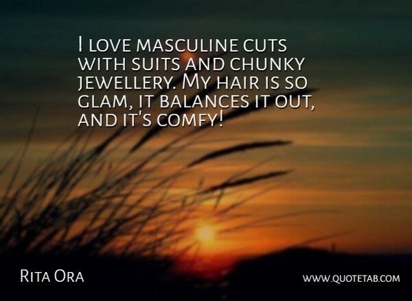 Rita Ora Quote About Balances, Cuts, Love, Masculine: I Love Masculine Cuts With...